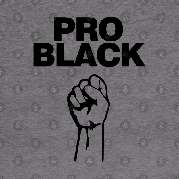 Pro Black. African American Afrocentric Shirts, Hoodies and gifts by UrbanLifeApparel